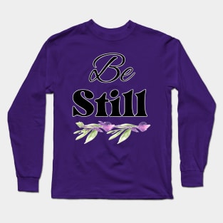 Copy of Be Still Christian faith typography Long Sleeve T-Shirt